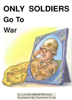 Only Soldiers Go To War, by Lucinda H. Kennaley